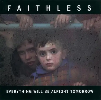 Faithless - Everything Will Be Alright Tomorrow
