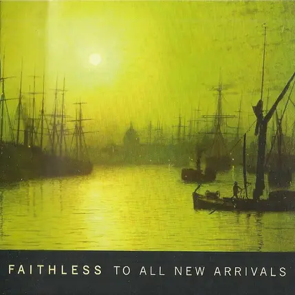 Faithless - To All New Arrivals