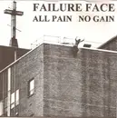 7inch Vinyl Single - Failure Face - All Pain No Gain