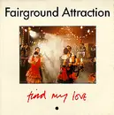 7inch Vinyl Single - Fairground Attraction - Find My Love / Watching The Party