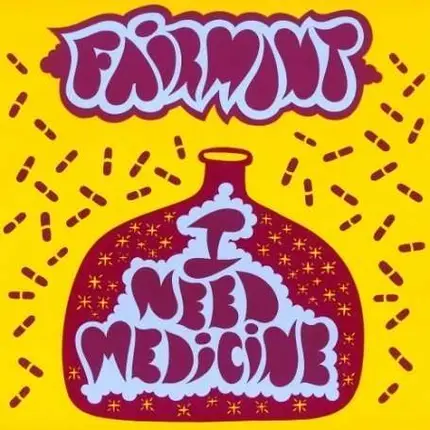 FAIRMONT - I NEED MEDICINE