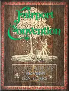 Fairport Convention - Come All Ye (The First Ten Years)