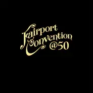 Fairport Convention - Fairport Convention @50