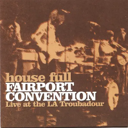 Fairport Convention - House Full - Live At The LA Troubadour