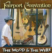 CD - Fairport Convention - The Wood And The Wire