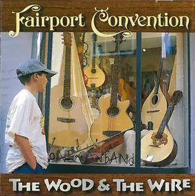 Fairport Convention - The Wood and the Wire