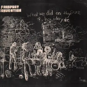 Fairport Convention - What We Did on Our Holidays