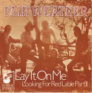 Fair Weather - Lay It On Me