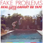 LP - Fake Problems - Real Ghosts Caught On Tape - Limited Edition