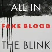 fake blood - ALL IN THE BLINK