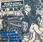 Falling Sickness - Because the World Has Failed Us Both