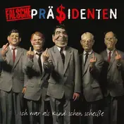 Falsche Präsidenten - Ich War Als Kind Schon Scheiße