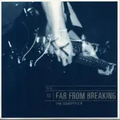 FAR FROM BREAKING - The Identity E.P.