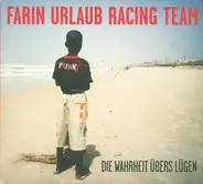 Farin Urlaub Racing Team - Die Wahrheit Übers Lügen