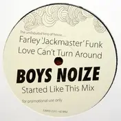 Farley 'Jackmaster' Funk - Love Can't Turn Around (Boys Noize Started Like This Mix)