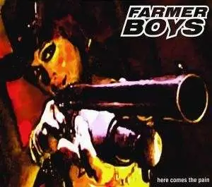 Farmer Boys - Here Comes the Pain
