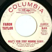 Faron Taylor - What's Your Story Morning Glory?