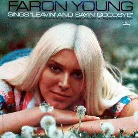 Faron Young - Faron Young Sings 'Leavin' And Sayin' Goodbye'
