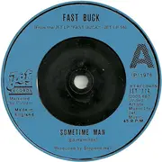 7inch Vinyl Single - Fast Buck - Sometime Man