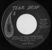 Fast Buck - When The Moon Goes Down On Medina Lake, I'll Be Going Down On You / Best Game In Town