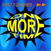 Fast Forward - One More Time