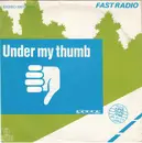 7inch Vinyl Single - Fast Radio - Under My Thumb