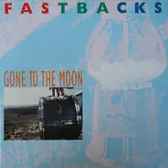 Fastbacks - Gone To The Moon