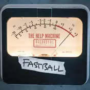 Fastball - The Help Machine