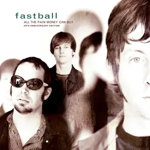 Fastball - l The Pain Money Can BUYBUYBUYBUYBUYBUYBUY