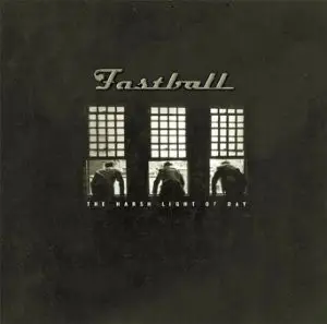 Fastball - The Harsh Light of Day