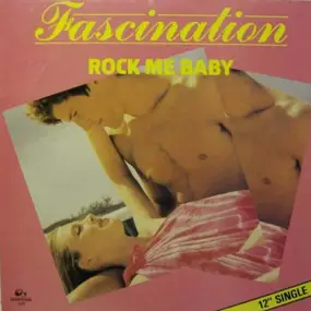 Fascination - Rock Me Baby