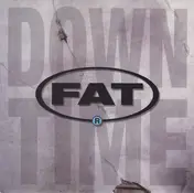 Fat - Downtime
