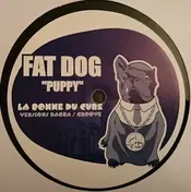 Fat Dog - Puppy (La Bonne Du Curé) (Versions Ragga / Groove)