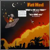 Fat Hed - What Do We Need Today? / Need Some More