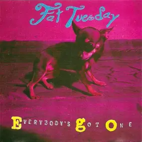 Fat Tuesday - Everybody's Got One