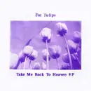 7inch Vinyl Single - Fat Tulips - Take Me Back To Heaven EP - EP/ Purple Sleeve/ + inserts
