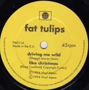 7inch Vinyl Single - Fat Tulips - Driving Me Wild
