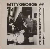 Fatty George - Plays Dixieland & Cool Jazz