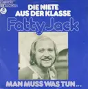 7inch Vinyl Single - Fatty Jack - Die Niete Aus Der Klasse / Man Muss Was Tun...