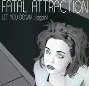 Fatal Attraction - Let You Down...(Again)
