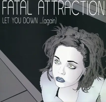 Fatal Attraction - Let You Down...(Again)