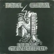 Fatal Charm - You Know (You'll Never Believe)