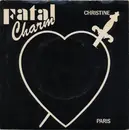 7inch Vinyl Single - Fatal Charm - Christine / Paris