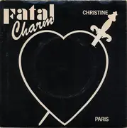 7inch Vinyl Single - Fatal Charm - Christine / Paris