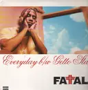 12inch Vinyl Single - Fatal - Everyday b/w Getto Star