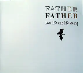 Father Father - Love, Life And Life Loving