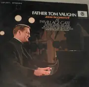 LP - Father Tom Vaughn , Art Davis , Elvin Jones - Jazz In Concert At The Village Gate