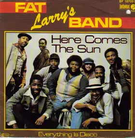 Fat Larry's Band - Here Comes The Sun / Everything Is Disco