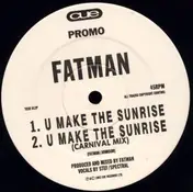 Fatman - U Make The Sunrise