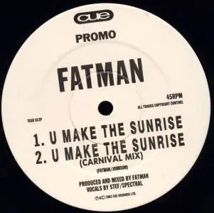 Fatman - U Make The Sunrise